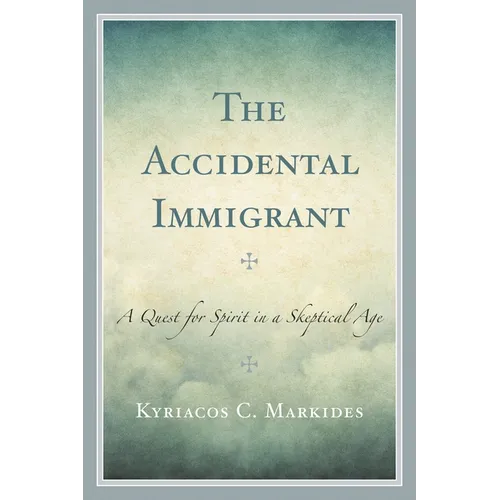The Accidental Immigrant: A Quest for Spirit in a Skeptical Age
