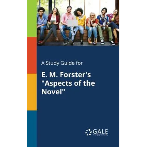 A Study Guide for E. M. Forster's "Aspects of the Novel"
