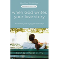 When God Writes Your Love Story: The Ultimate Guide to Guy/Girl Relationships