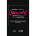 Permission to Dominate Your Success