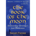 The Book of the Moon: Discovering Astrology's Lost Dimension