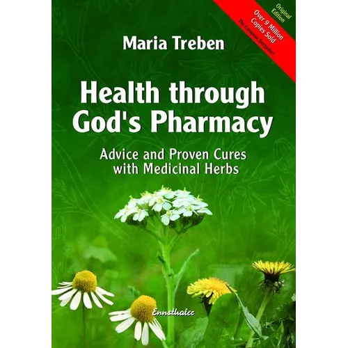 Health Through God's Pharmacy: Advice and Proven Cures with Medicinal Herbs