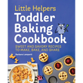 Little Helpers Toddler Baking Cookbook: Sweet and Savory Recipes to Make, Bake, and Share