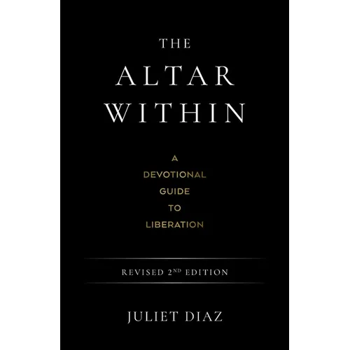 The Altar Within: A Devotional Guide to Liberation, Revised 2nd Edition