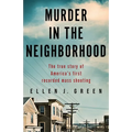Murder in the Neighborhood: The true story of America's first recorded mass shooting