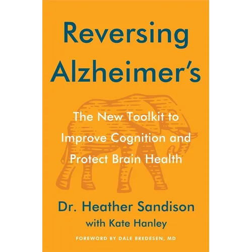 Reversing Alzheimer's: The New Toolkit to Improve Cognition and Protect Brain Health