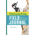 Bird Watching Field Journal: Log, Sketchbook, and Life List