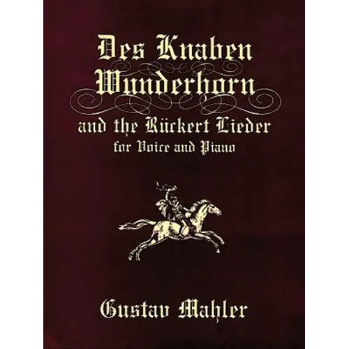 Des Knaben Wunderhorn and the Rückert Lieder for Voice and Piano