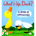 What's Up, Duck?: A Book of Opposites