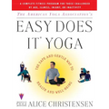 The American Yoga Associations Easy Does It Yoga: The Safe and Gentle Way to Health and Well Being