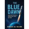 The Blue Dawn: How Blue Origin is Rewriting Space History