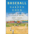 Baseball in the Garden of Eden: The Secret History of the Early Game