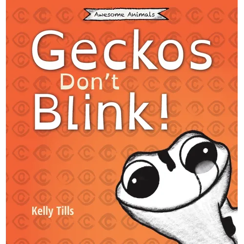 Geckos Don't Blink: A light-hearted book on how a gecko's eyes work