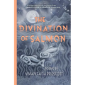 The Divination of Salmon: Poems: Poems