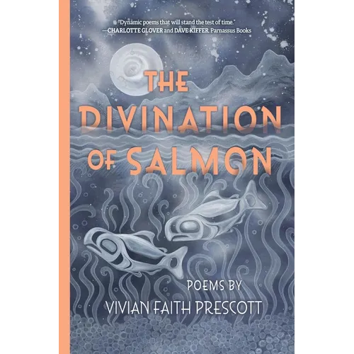 The Divination of Salmon: Poems: Poems