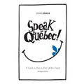 Speak Québec! (Abridged Version): A Guide to Day-to-Day Québec French