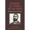 Reverend Dr. Thomas Nelson Baker: Philosopher Born Enslaved