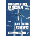 Fundamentals of Aircraft and Flying Concepts