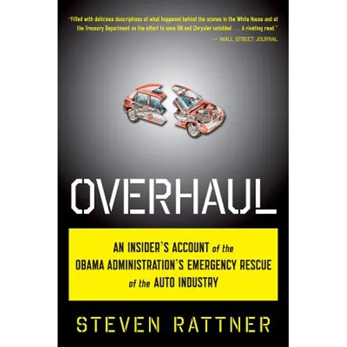 Overhaul: An Insider's Account of the Obama Administration's Emergency Rescue of the Auto Industry