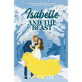 Isabelle and the Beast: A Sweet Rom-Com Retelling of Beauty and the Beast