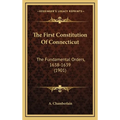 The First Constitution Of Connecticut: The Fundamental Orders, 1638-1639 (1901)