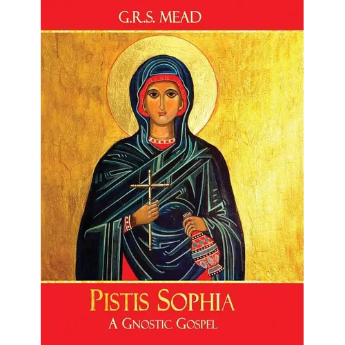 Pistis Sophia: A Gnostic Gospel