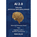 Ai 2.0 Time for Artificial Safe Intelligence: Retire the Frictionless Friend Then Engineer It with a Synthetic Consciousness