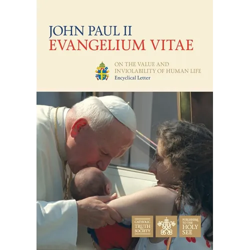 Evangelium Vitae (Gospel of Life): Encyclical Letter on the Value and Inviolability of Human Life