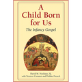 A Child Born for Us: The Infancy Gospel