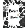 Recipe Book: Fill in your own recipes