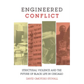 Engineered Conflict: Structural Violence and the Future of Black Life in Chicago