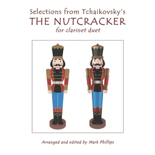 Selections from Tchaikovsky's THE NUTCRACKER for clarinet duet