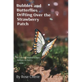 Bubbles and Butterflies Drifting Over the Strawberry Patch: A Grieving Mother's Diary Written in Poetry