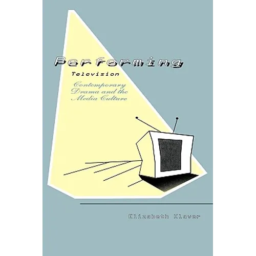 Performing Television: Contemporary Drama and the Media Culture
