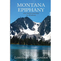 Montana Epiphany: One Man's Journey to Wisdom