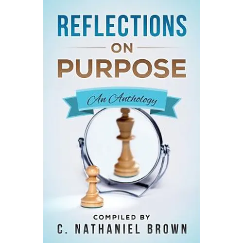 Reflections on Purpose: An Anthology