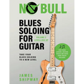 Blues Soloing For Guitar, Volume 2: Levelling Up: Take your Blues Soloing to a New Level
