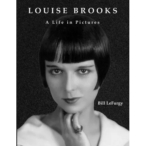 Louise Brooks: A Life in Pictures
