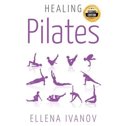 Healing Pilates: Pilates - Successful Guide to Pilates Anatomy, Pilates Exercises, and Total Body Fitness