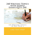 240 Writing Topics with Sample Essays Q211-240: 240 Writing Topics 30 Day Pack 4