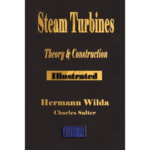 Steam Turbines: Their Theory and Construction