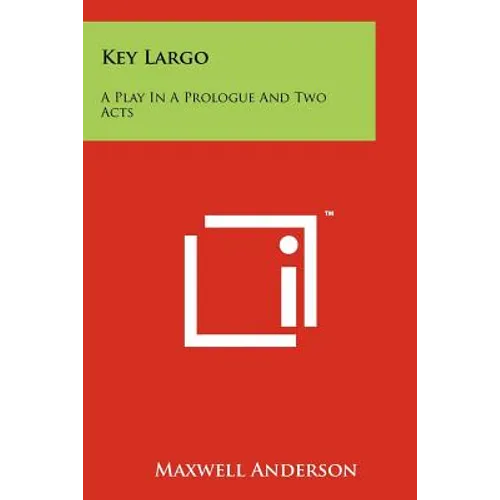 Key Largo: A Play In A Prologue And Two Acts