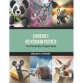 Crochet Keychain Cuties: Mini Panda Bear Projects Book