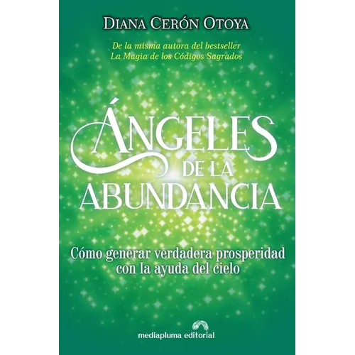 Ángeles de la Abundancia: Cómo generar verdadera prosperidad con la ayuda del cielo