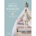 Tilda's Fairy Tale Wonderland: Over 25 Beautiful Sewing and Papercraft Projects