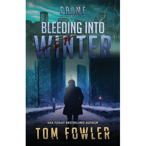 Bleeding into Winter: A C.T. Ferguson Crime Novel