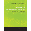 Minuets 1-6 by Wolfgang Amadeus Mozart for Solo Piano (1762-1789) K.1/K6.1e K.4 K.2 K.94/576b K355/K6.576b
