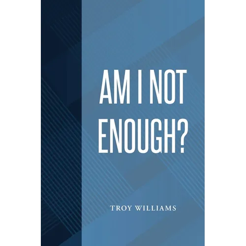 Am I Not Enough