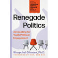 Renegade Politics: Advocating for Youth Political Engagement