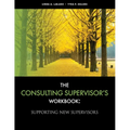 The Consulting Supervisor's Workbook